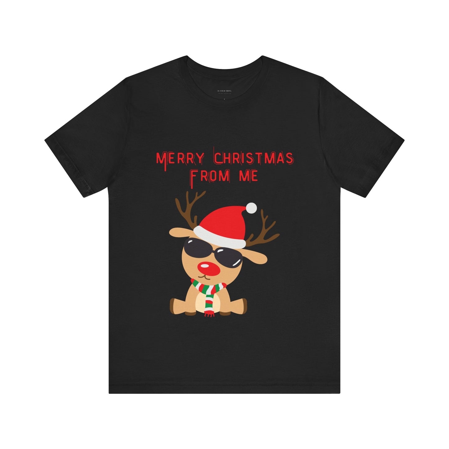 Merry Christmas From Me Reindeer Unisex Tee (Also Available in Kids Holiday Collection and Pet Holiday Collection)