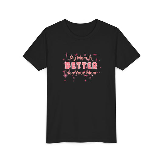 My Mom Is Better Than Your Mom (Pink) Youth Tee