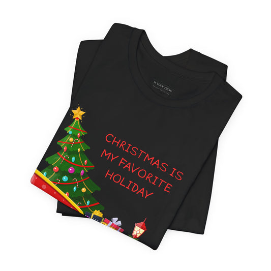 Christmas Is My Favorite Holiday Sleigh Unisex Tee (Also Available in Kids Holiday Collection and Pet Holiday Collection)