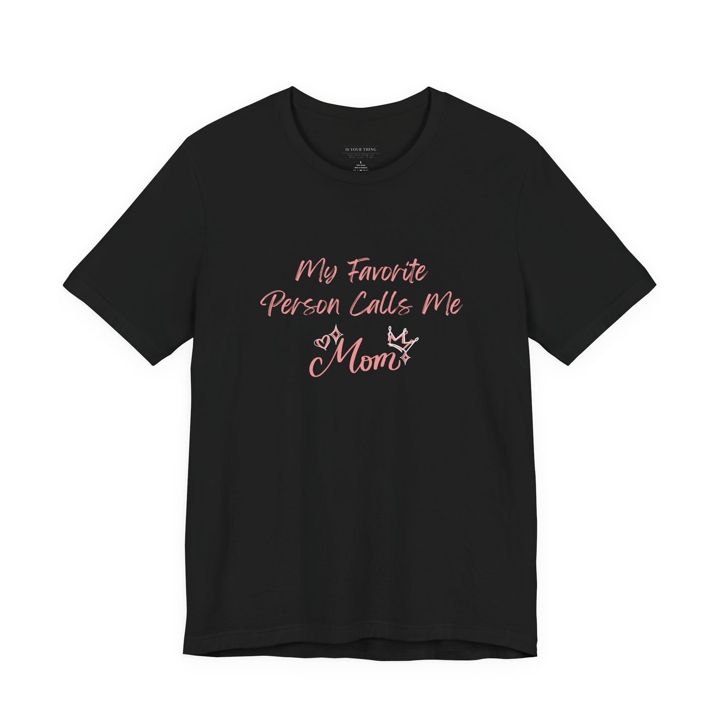 My Favorite Person Calls Me Mom Unisex Tee