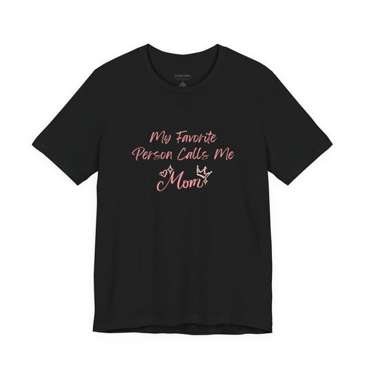 My Favorite Person Calls Me Mom Unisex Tee