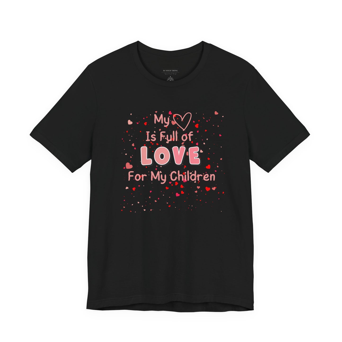 My Heart Is Full of Love For My Children Unisex Tee