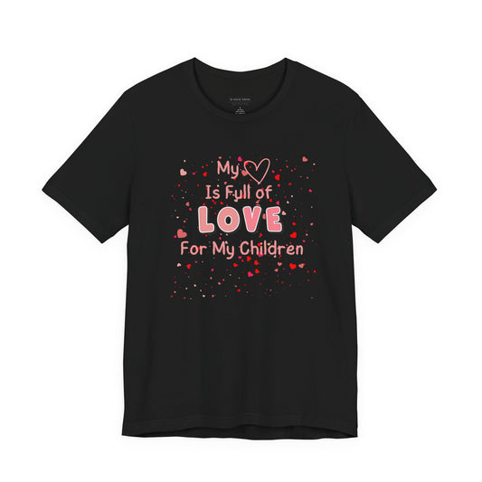 My Heart Is Full of Love For My Children Unisex Tee