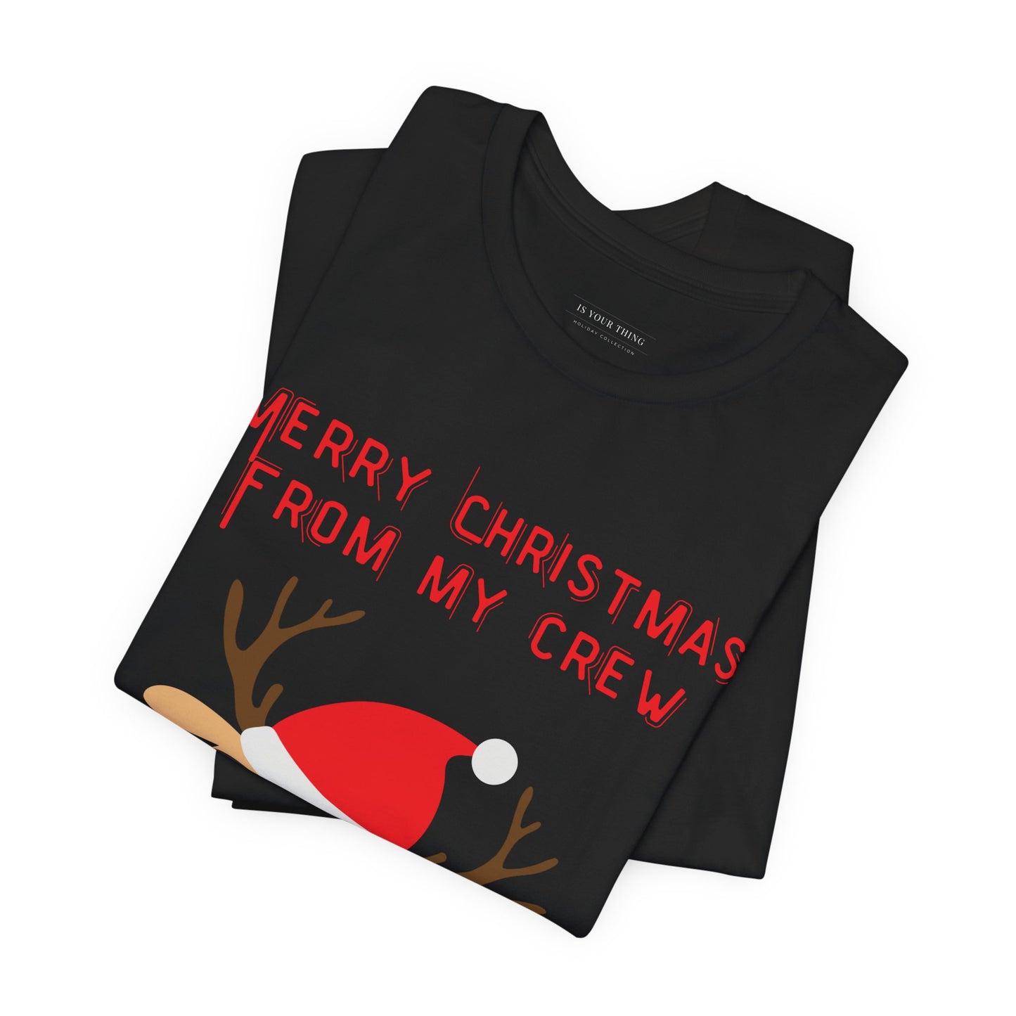 Merry Christmas From My Crew Unisex Tee  (Also Available in Kids Holiday Collection and Pet Holiday Collection)