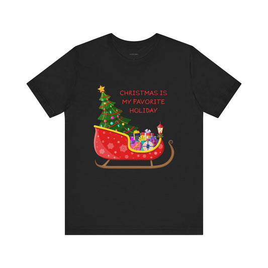 Christmas Is My Favorite Holiday Sleigh Unisex Tee (Also Available in Kids Holiday Collection and Pet Holiday Collection)