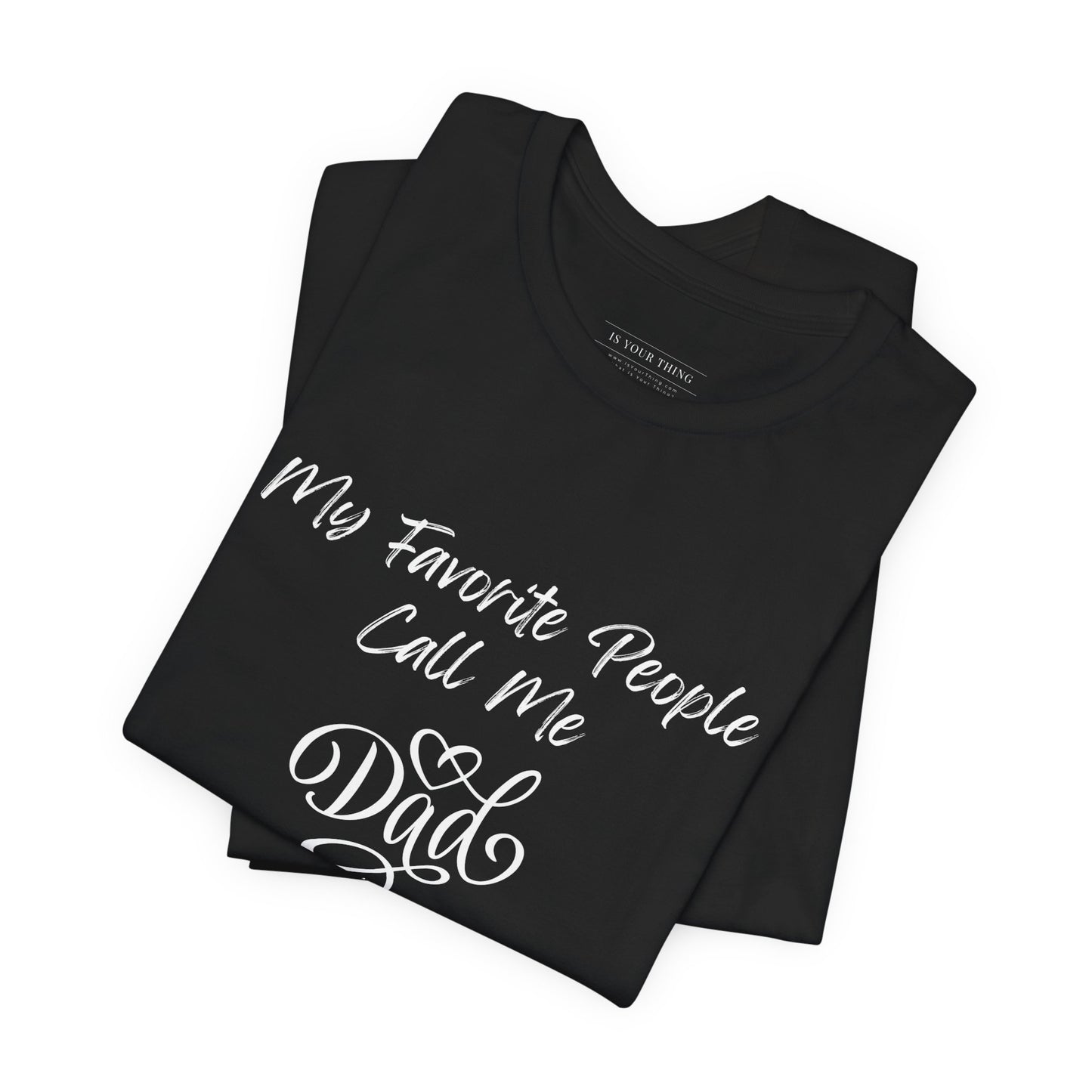 My Favorite People Call Me Dad Unisex Tee